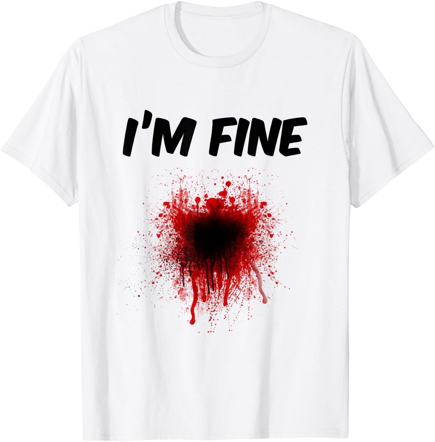 I'm Fine Bloody Shirt - Men | Women T shirt T-Shirt - T-Shirt | White