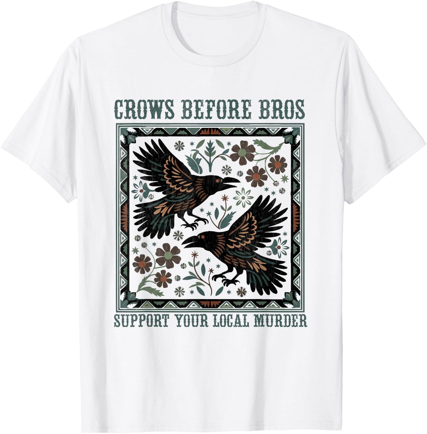 Crows Before Bros Support Your Local Murder Funny Halloween T-Shirt - T-Shirt | White