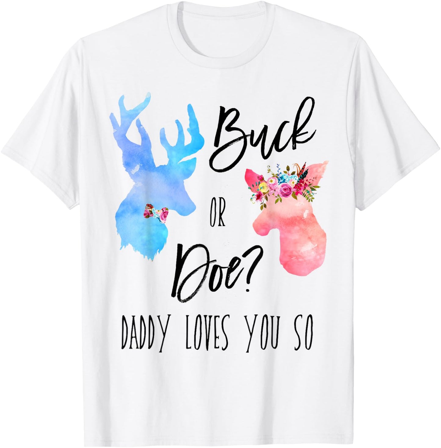 Buck Or Doe Daddy Loves You So Gender Reveal Shirt Boho Dad T-Shirt - T-Shirt | White