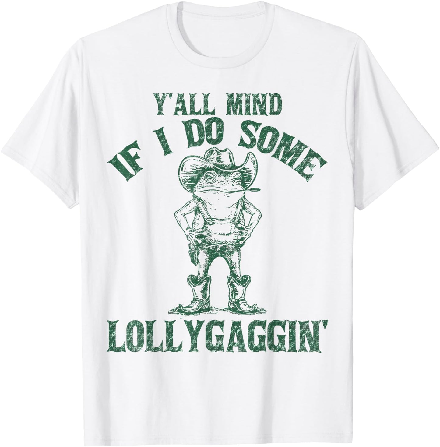 Y'all Mind If I Do Some Lollygaggin Funny Cowboy Frog T-Shirt - T-Shirt | White