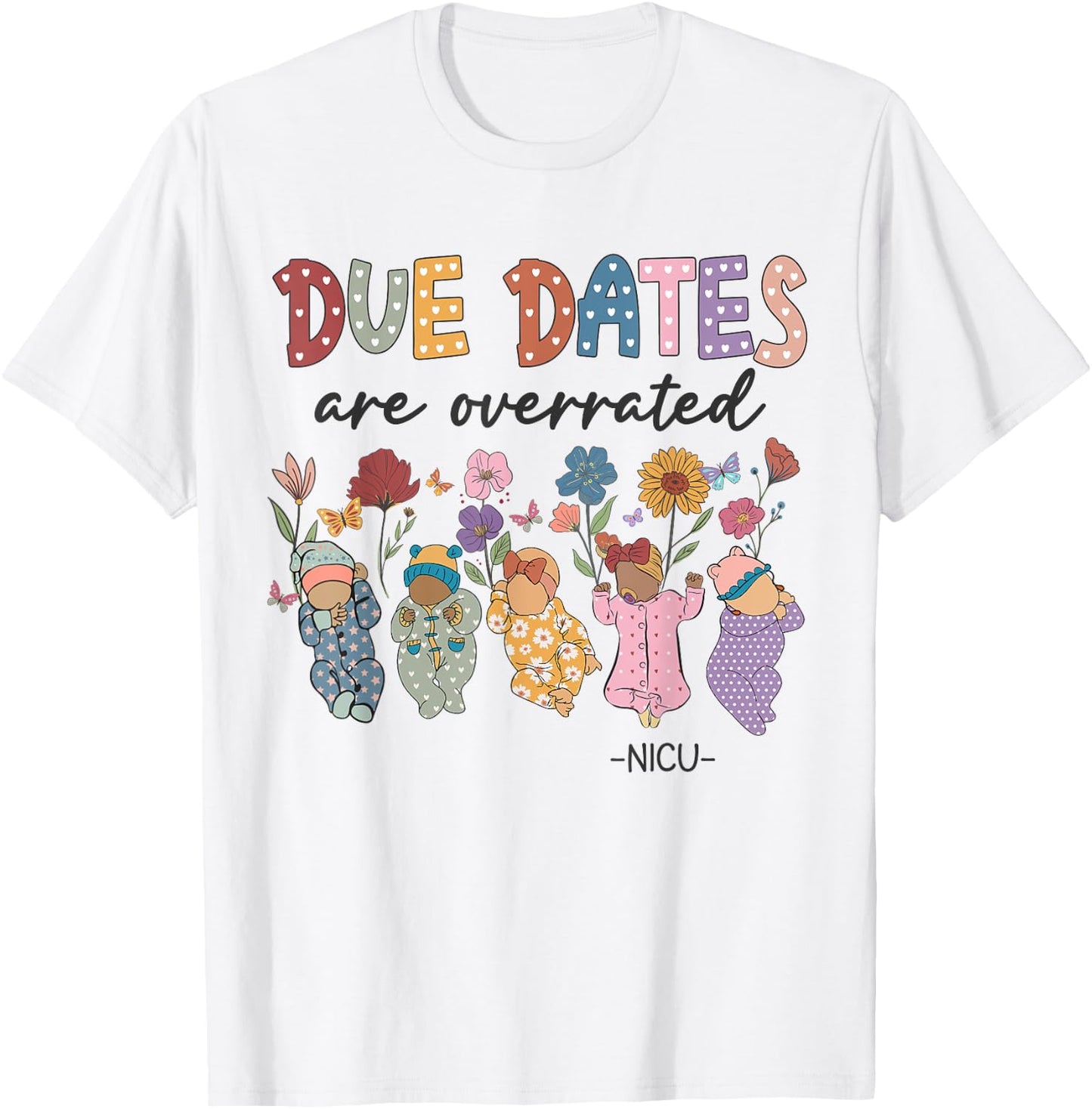 Retro Groovy Due Dates Are Overrated Babies NICU Nurse T-Shirt - T-Shirt | White