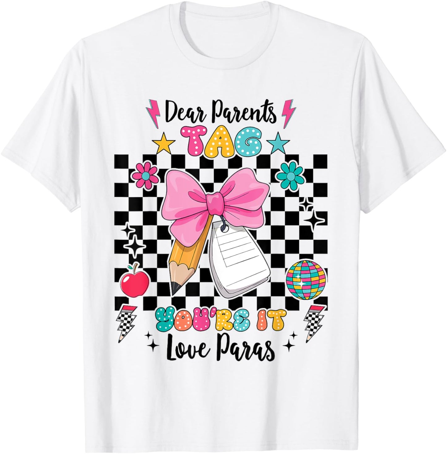 Dear Parents Tag You're It Love Paras Last Day Of School T-Shirt - T-Shirt | White