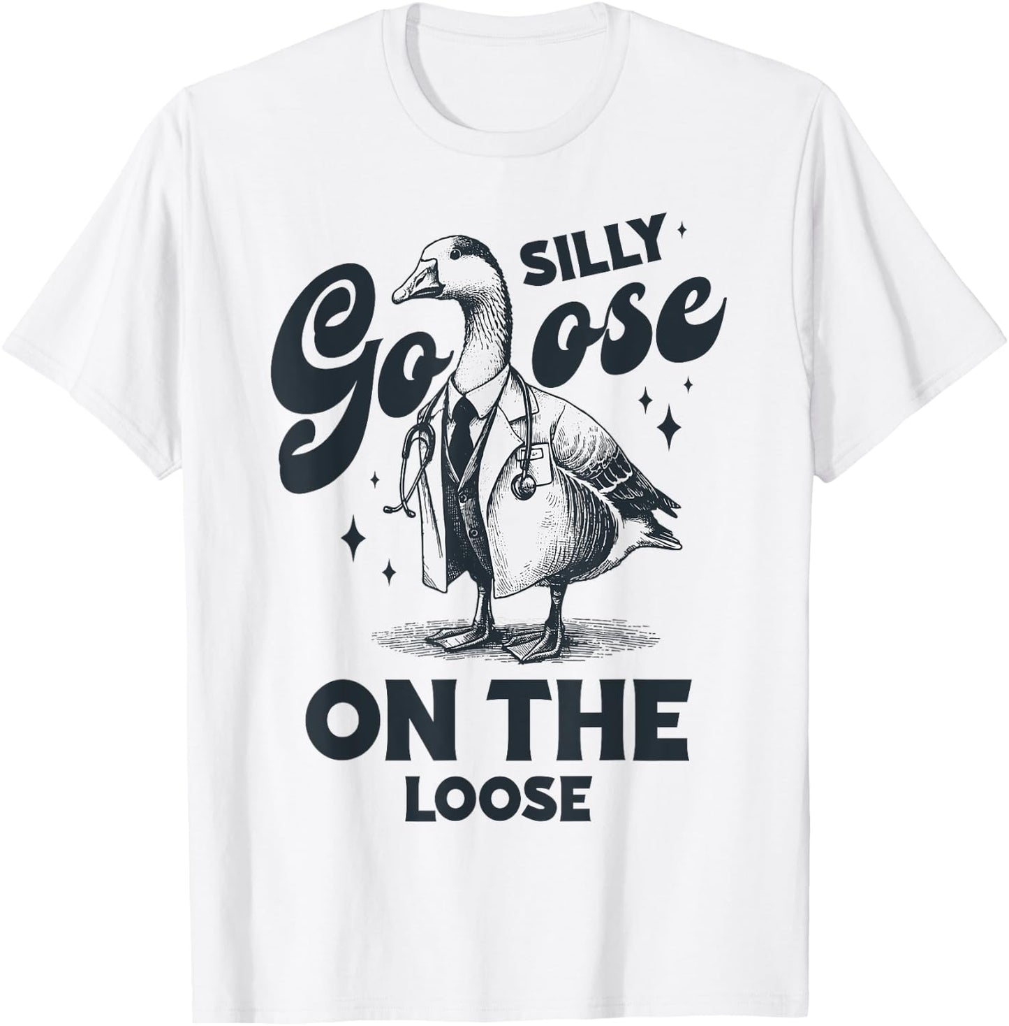 Silly Goose On The Loose Vintage Silly Goose Doctor gifts T-Shirt - T-Shirt | White