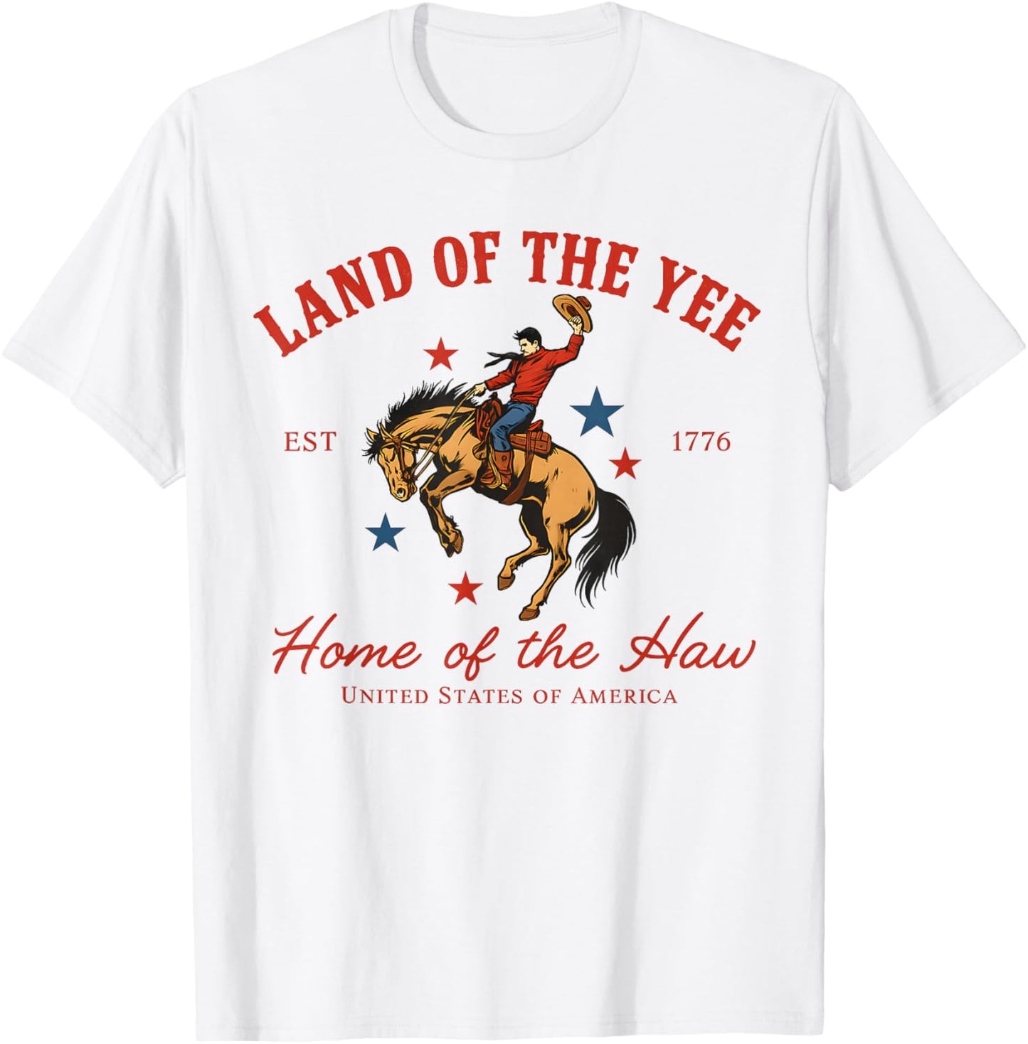 Land of the Yee Home of the Haw USA Cowboy 4th of July T-Shirt - T-Shirt | White