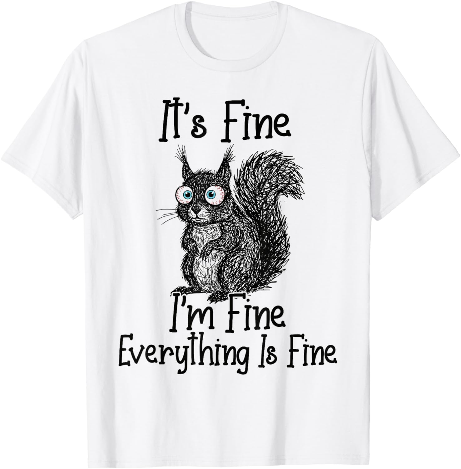 Funny Squirrel Lover It's Fine I'm Fine Everything is Fine T-Shirt - T-Shirt | White