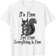 Funny Squirrel Lover It's Fine I'm Fine Everything is Fine T-Shirt - T-Shirt | White