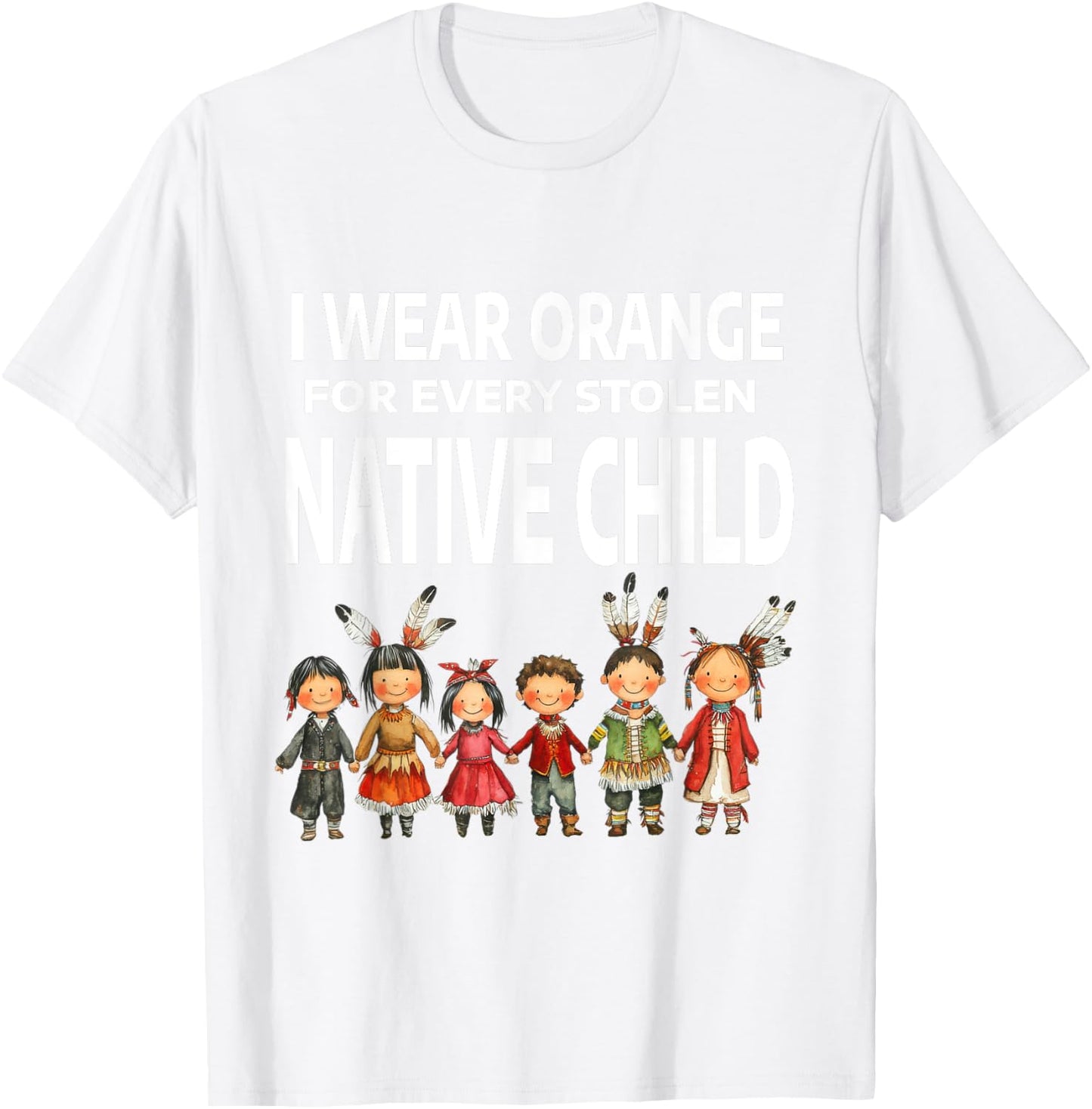 I Wear Orange For Every Stolen Native Child T-Shirt - T-Shirt | White