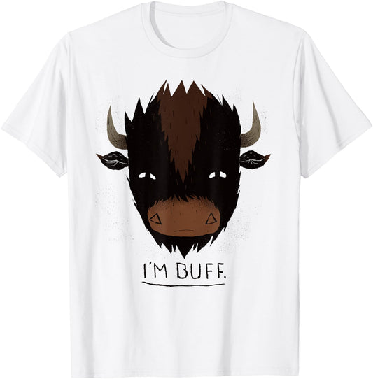 I'm Buff Buffalo / Buff Workout / Gym Shirt Pun T-Shirt - T-Shirt | White