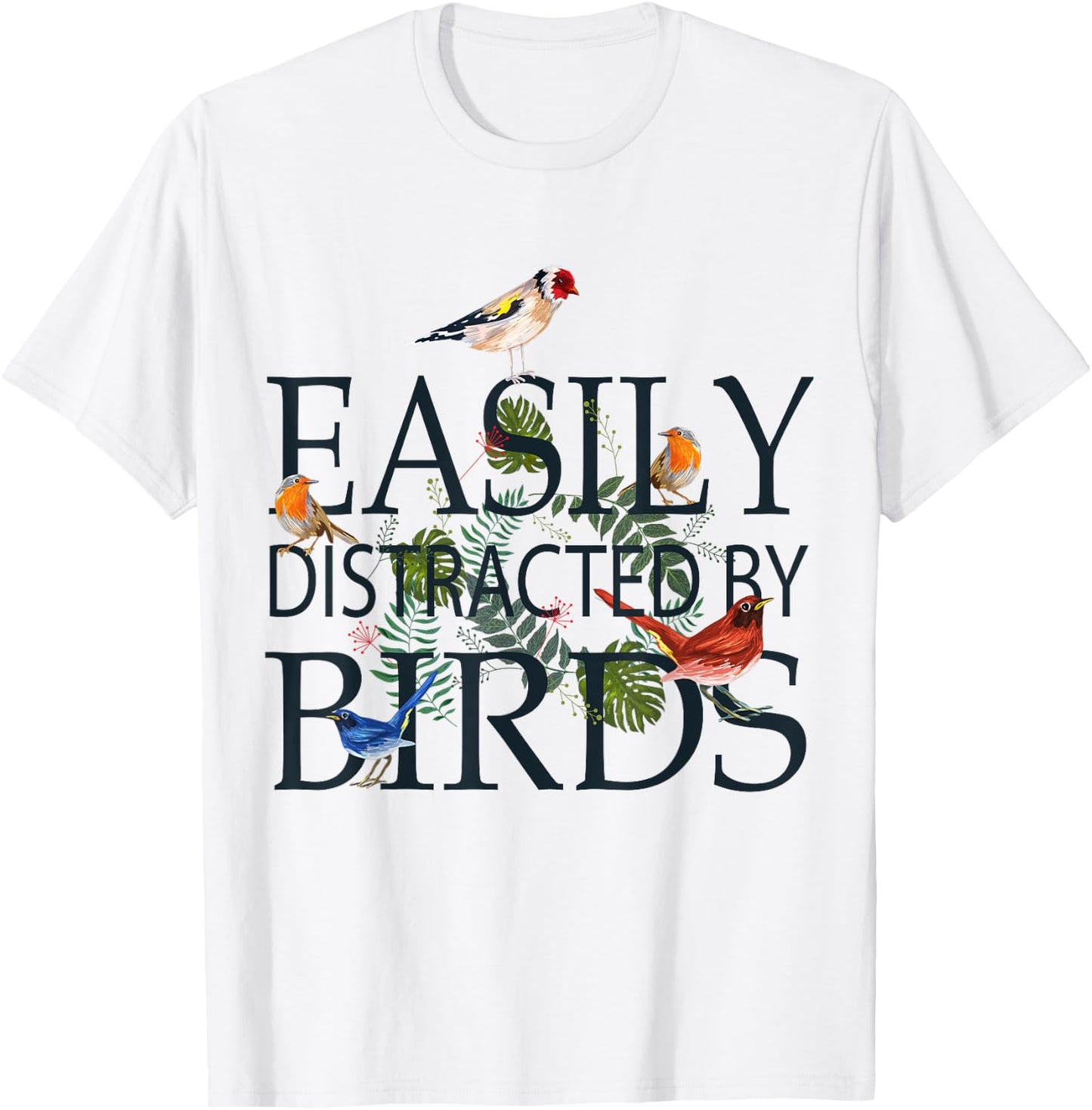 Bird Lovers Gifts Men | EASILY DISTRACTED BY BIRDS T-Shirt - T-Shirt | White