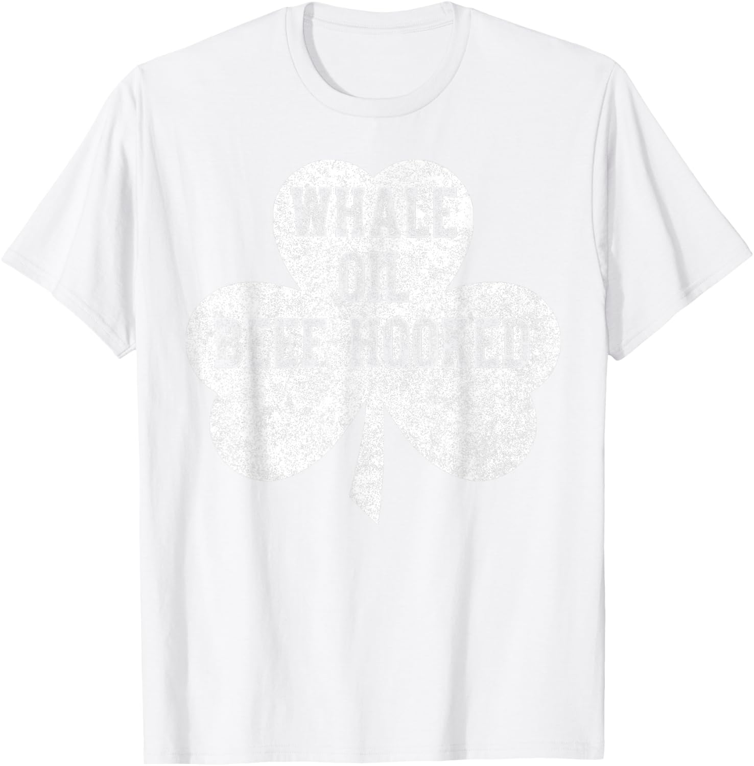 Saint Patricks Day Funny Gift Whale Oil Beef Hooked T-Shirt - T-Shirt | White