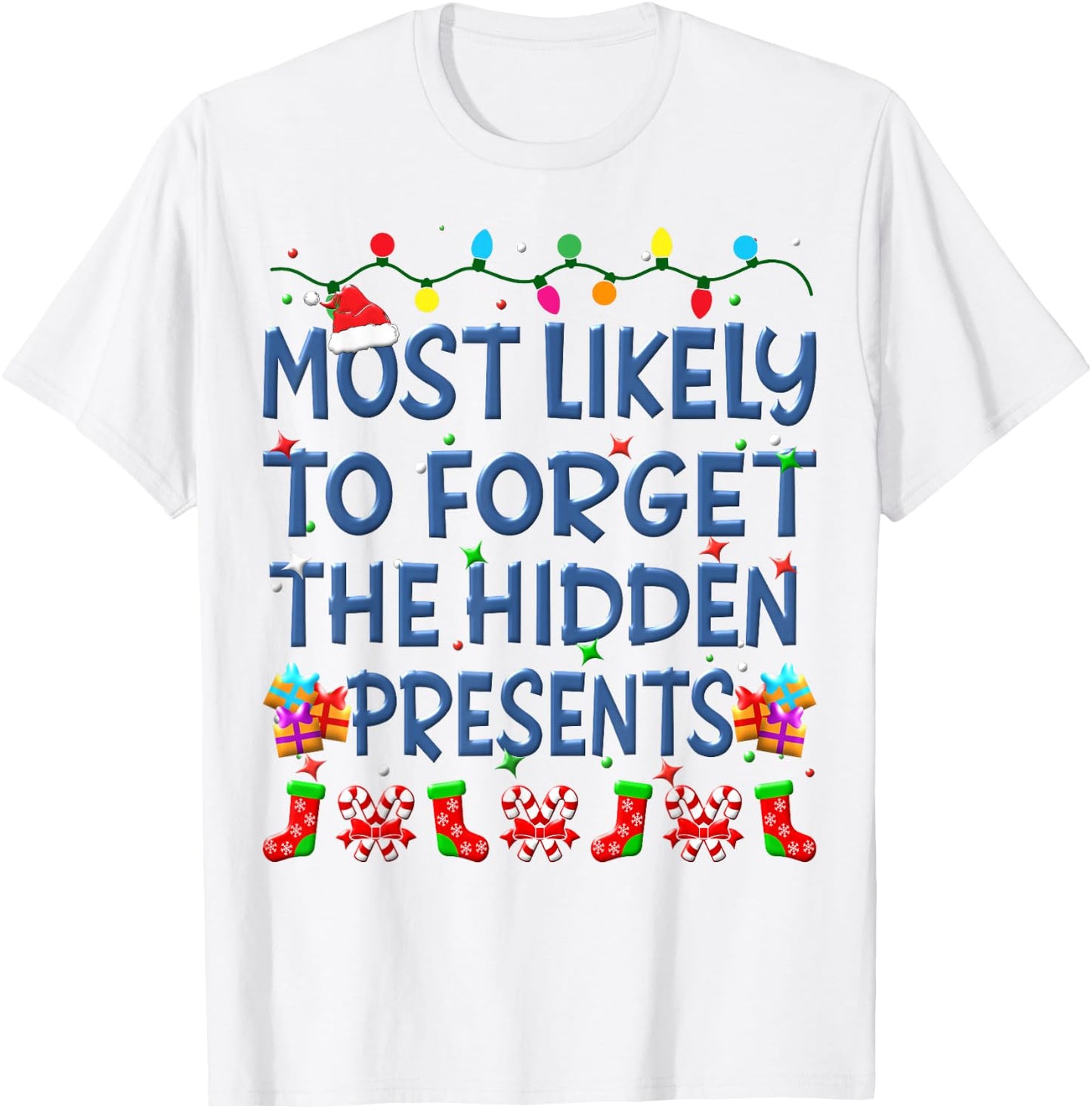 Christmas Most Likely To Forget The Hidden Presents Family T-Shirt - T-Shirt | White