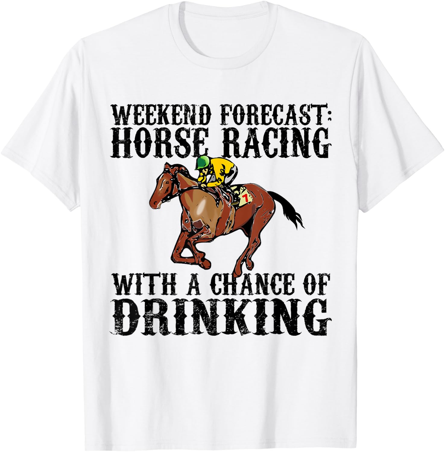 Weekend Forecast Horse Racing Chance of Drinking Derby Gift T-Shirt - T-Shirt | White