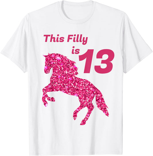 This Filly Is 13 year old | 13th Birthday Female Horses Gift T-Shirt - T-Shirt | White