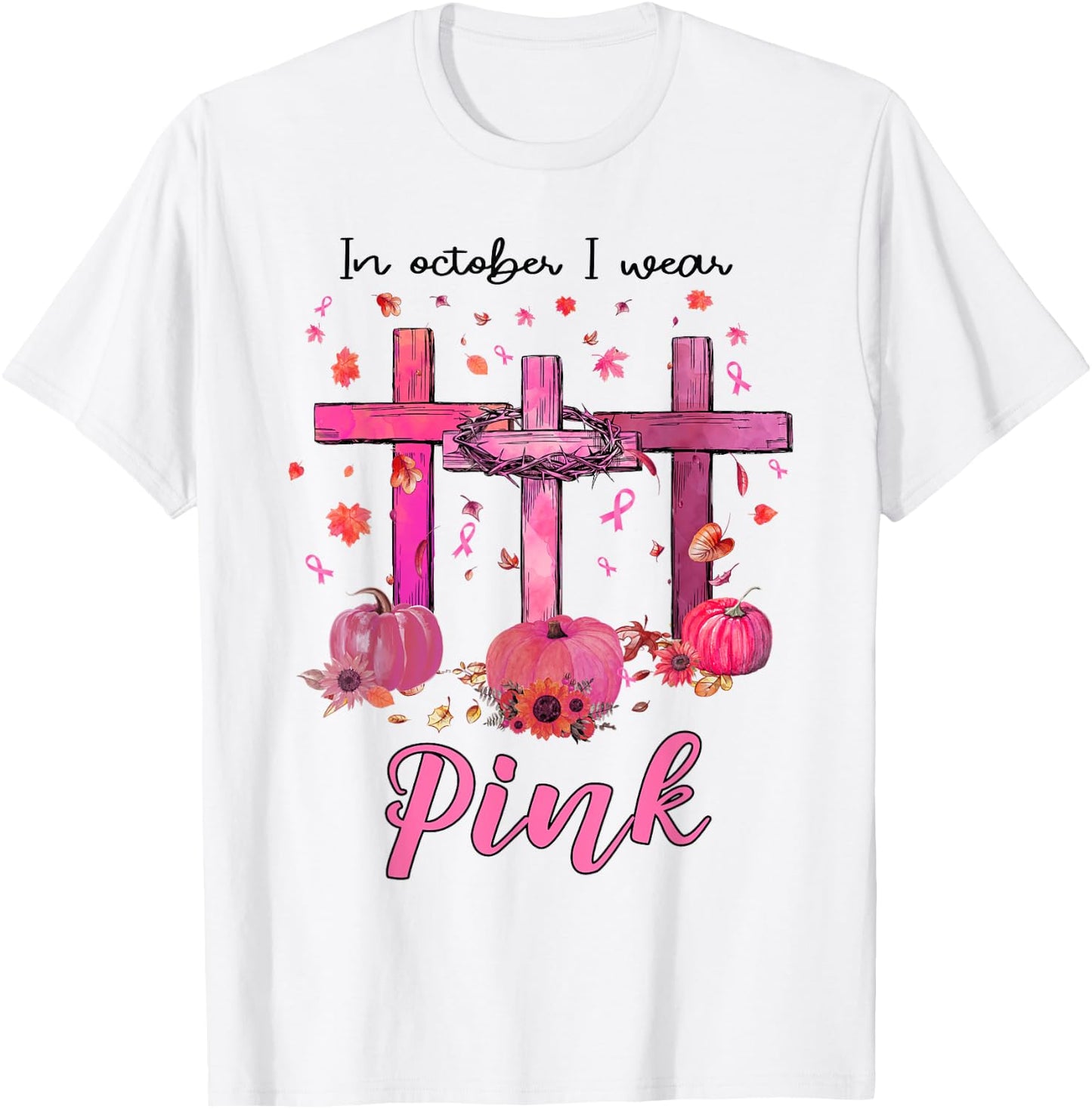 In October We Wear Pink Christian Breast Cancer Awareness T-Shirt - T-Shirt | White