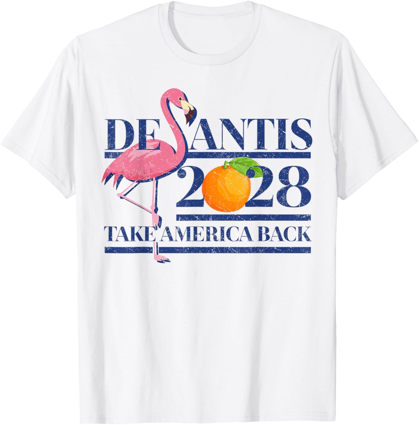 Desantis 2028 President Take America Back Flamingo Ron 48 T-Shirt - T-Shirt | White