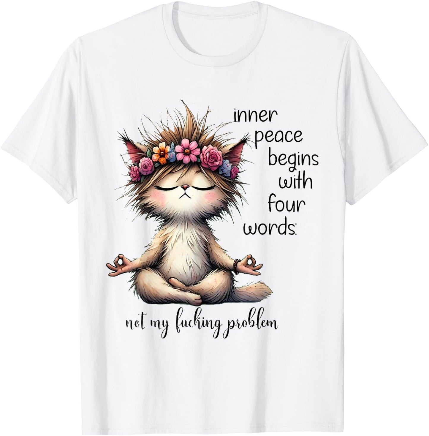 Inner Peace Begins With Four Words Not My Lucking Problem T-Shirt - T-Shirt | White