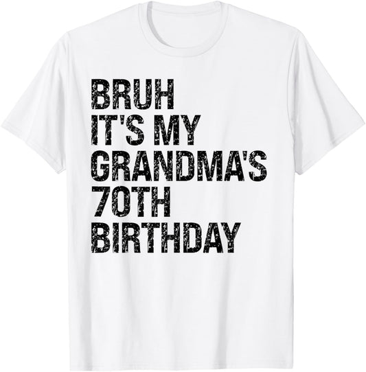 Bruh It's My Grandma's 70th Birthday Queen 70 Year Old Funny T-Shirt - T-Shirt | White