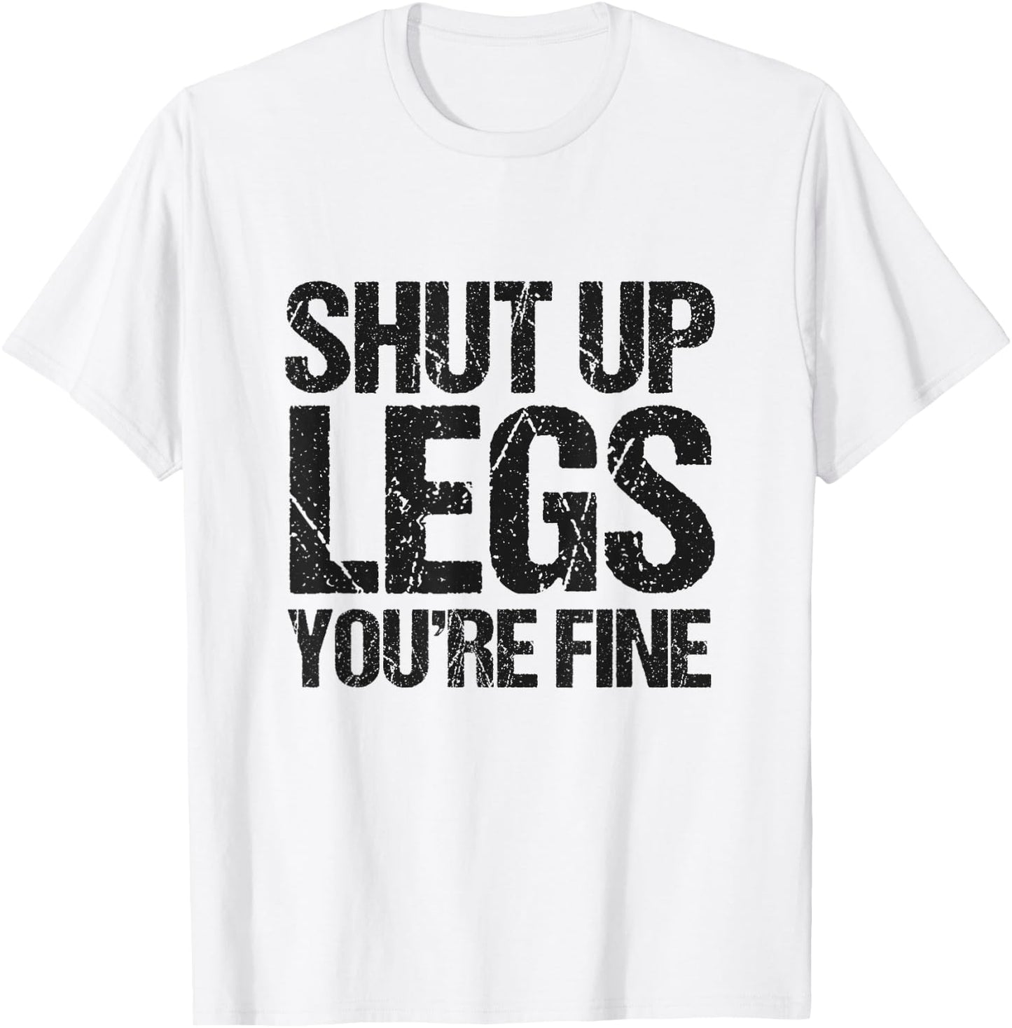 Shut Up Legs You're Fine Vintage Shirt T-Shirt - T-Shirt | White