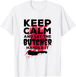 Funny Butcher Keep Calm And Let The Butcher Handle It T-Shirt - T-Shirt | White