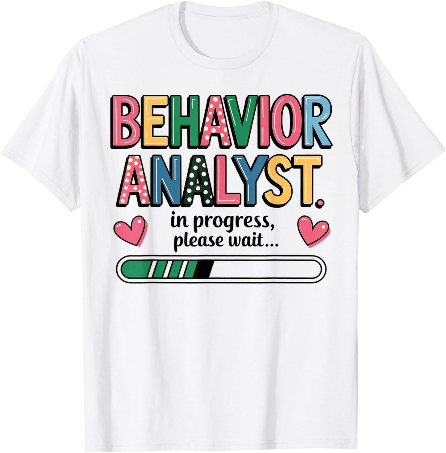 Behavior Analyst in Progress - Psychologist ABA Analyst Gift T-Shirt - T-Shirt | White