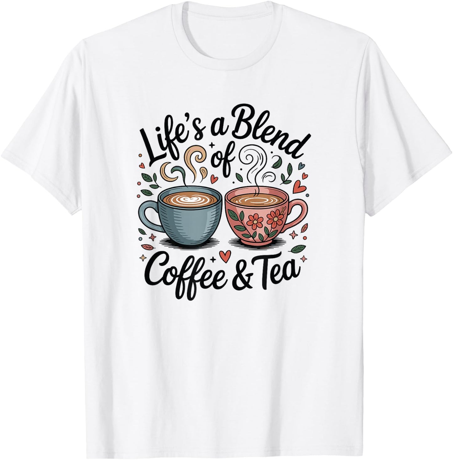 Life is Coffee and Tea T-Shirt - T-Shirt | White
