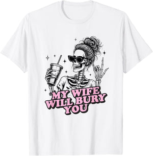 My Wife Will Bury You Valentine's Day Love Meme for Husband T-Shirt - T-Shirt | White