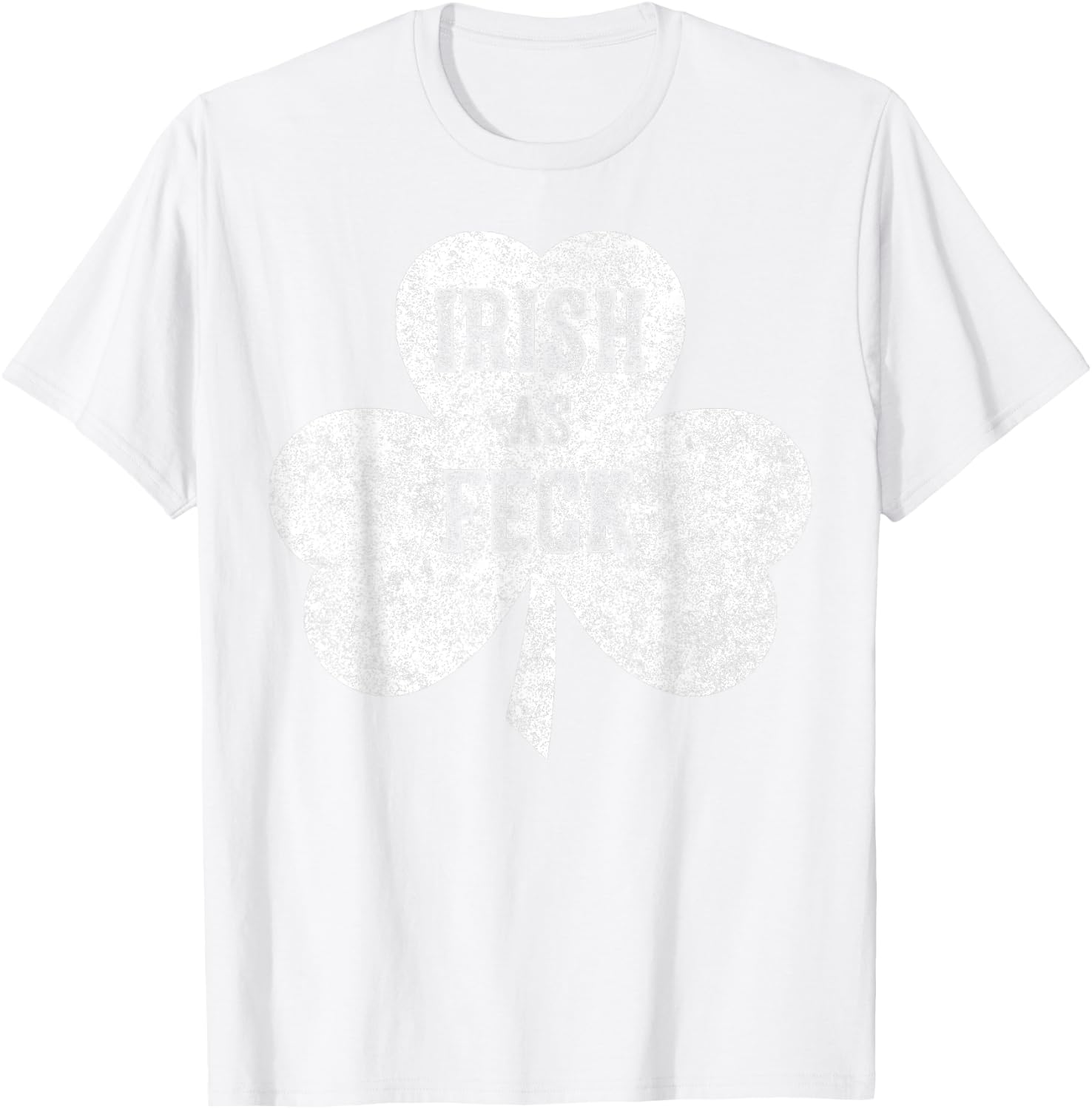 Irish As Feck Saint Patrick Day Gift Shirt T-Shirt - T-Shirt | White