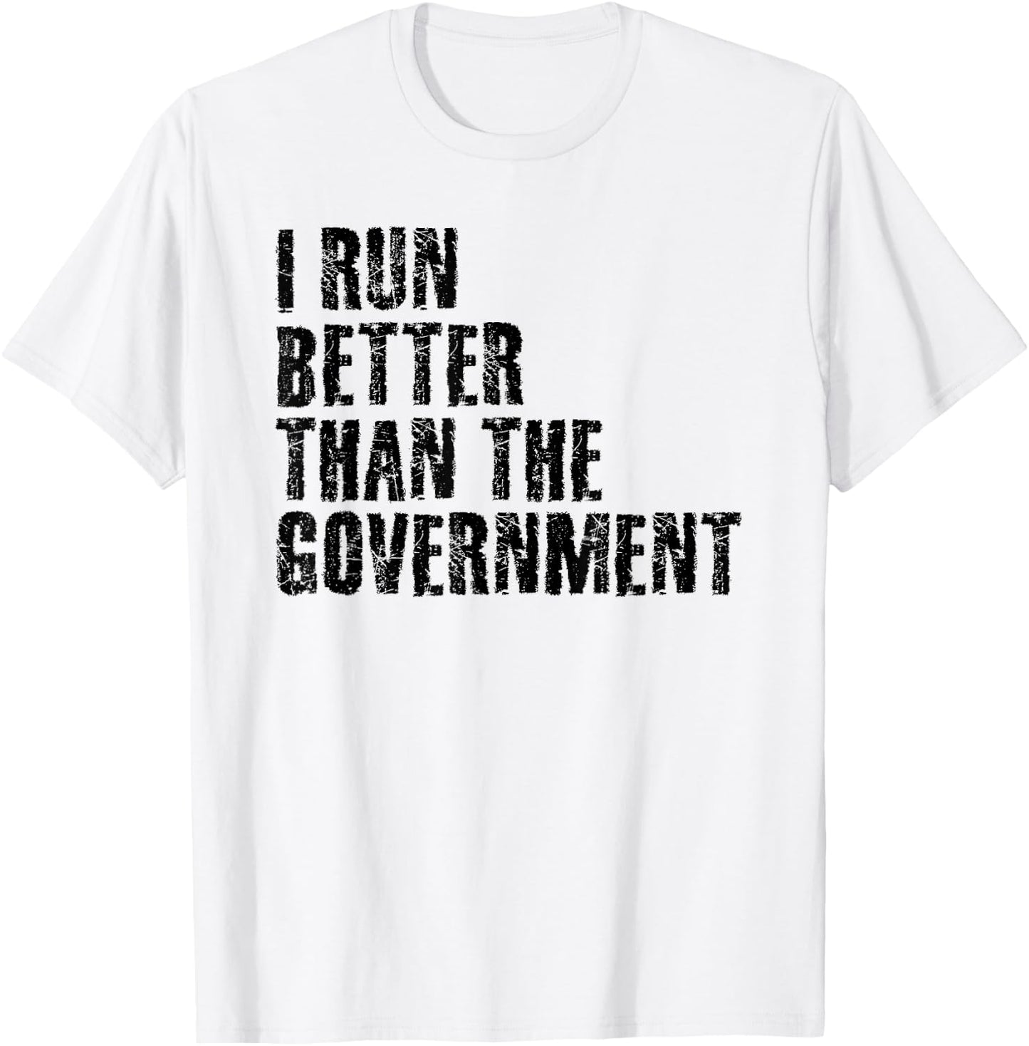 I Run Better Than The Government Funny Runner Gift T-Shirt - T-Shirt | White