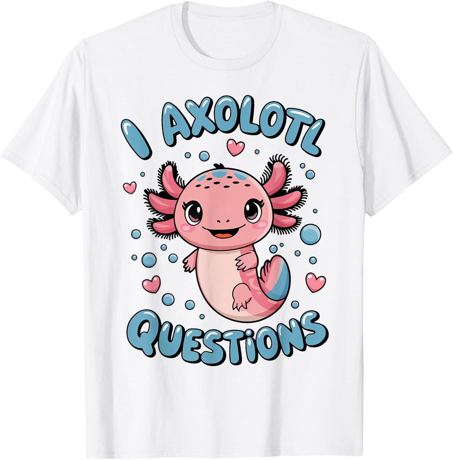 I Axolotl Questions Kids Girl T-Shirt - T-Shirt | White
