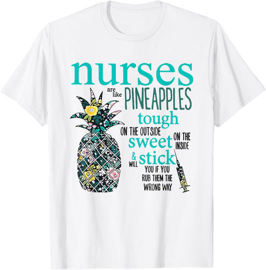 Nurses Are Like Pineapples Shirt Funny Nursing Gift RN, LPN T-Shirt - T-Shirt | White