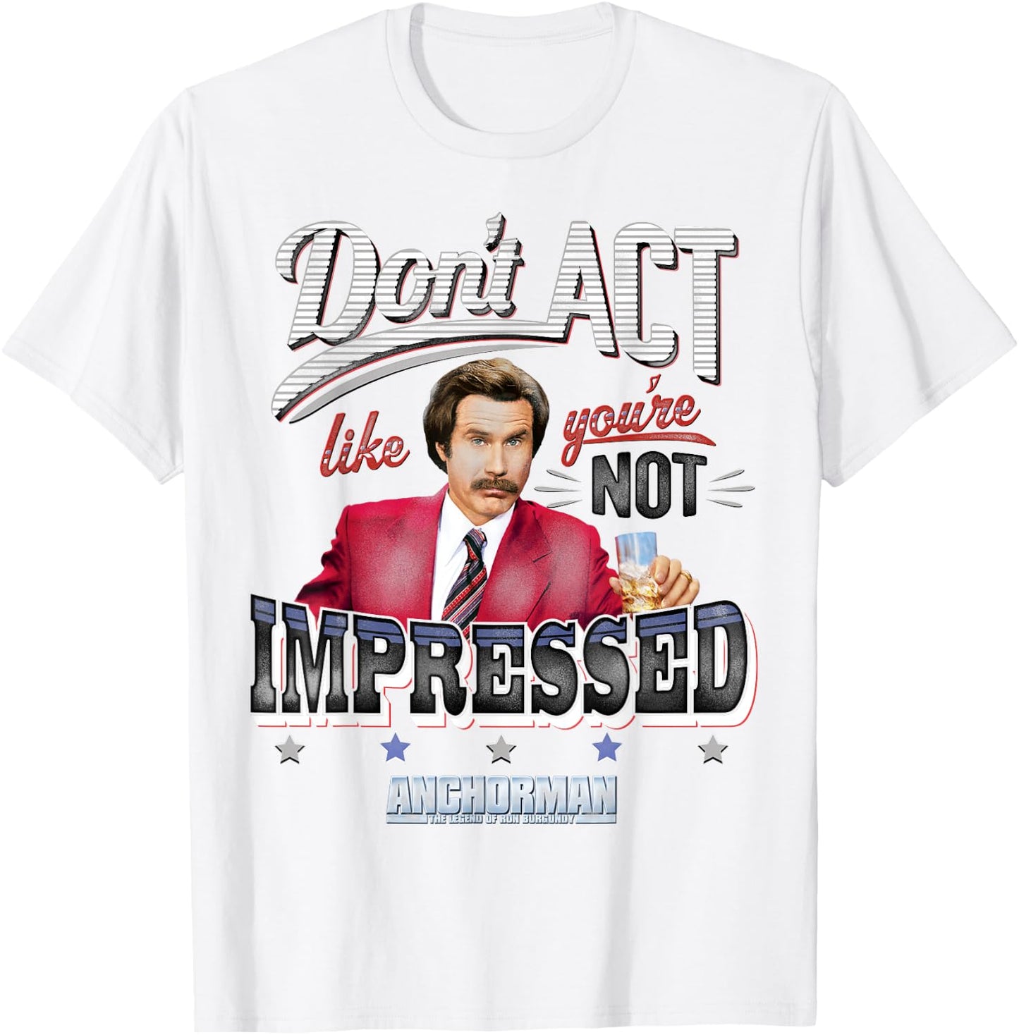 Anchorman Don't Act Like you're not impressed T-Shirt - T-Shirt | White