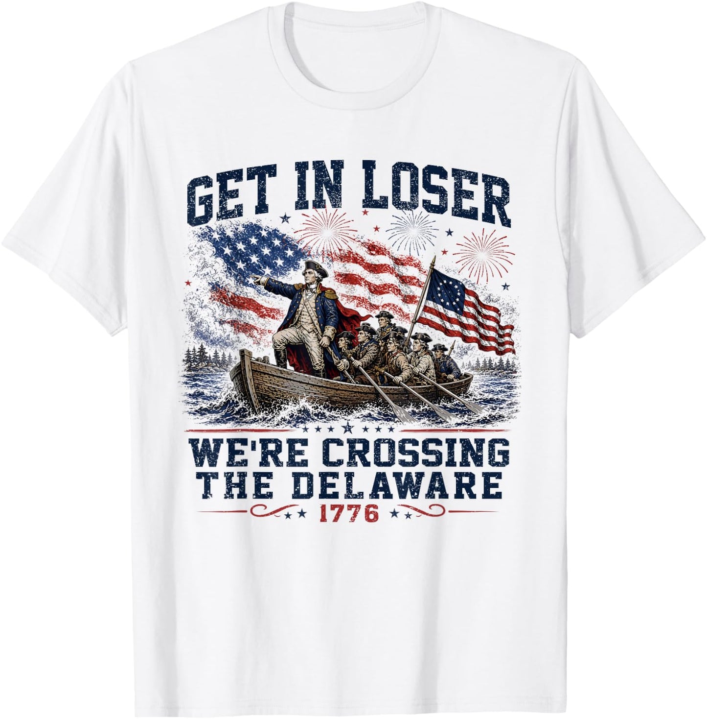 Get in Loser We're Crossing The Delaware 4th July Vintage T-Shirt - T-Shirt | White
