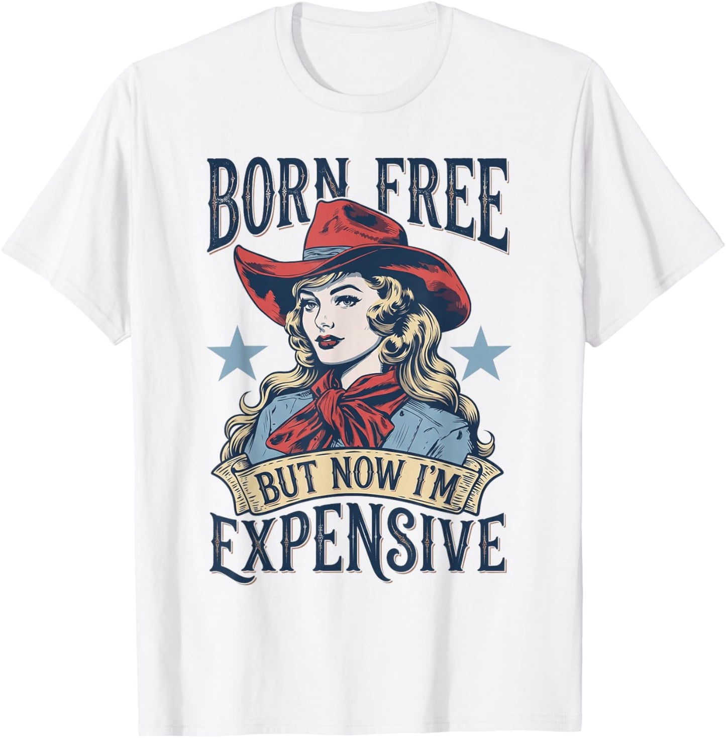 Born Free But Now I'm Expensive Funny 4th of July Cow Girl T-Shirt - T-Shirt | White