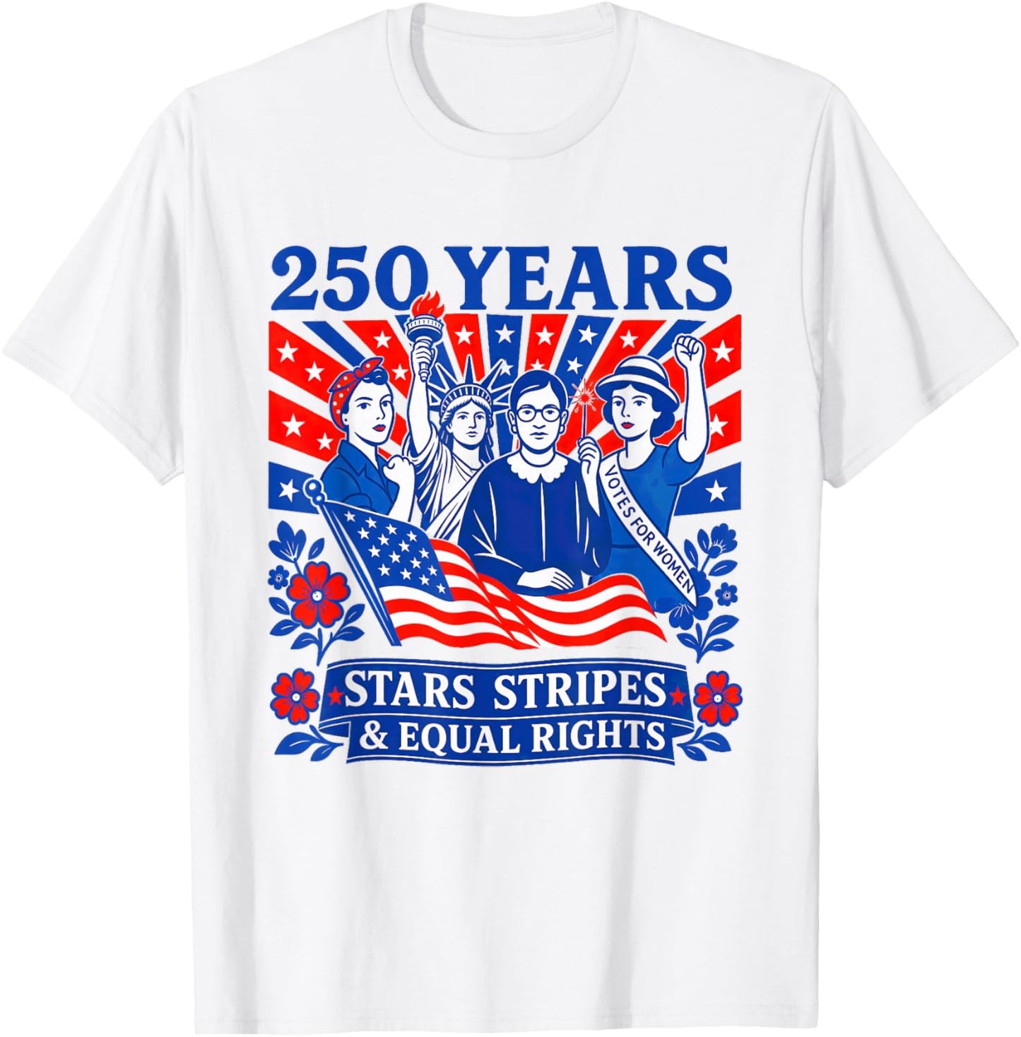 250 Years Stars Stripes & Equal Rights Shirt Feminist Women T-Shirt - T-Shirt | White