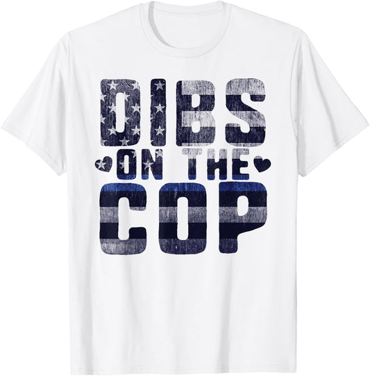 Dibs on the Cop Funny Police Officer Wife or Husband T-Shirt - T-Shirt | White