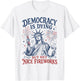 Democracy is Dying But Hey Nice Fireworks Funny 4th of July T-Shirt - T-Shirt | White