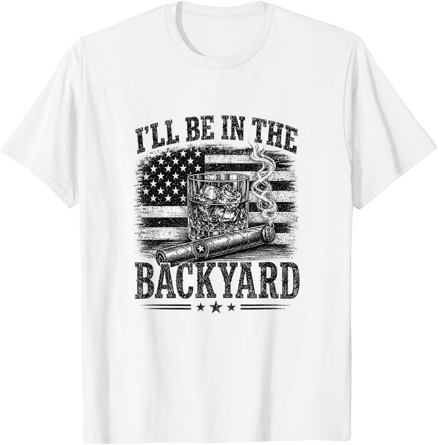 I'll Be in The Backyard Funny Bourbon Cigar Lover T-Shirt - T-Shirt | White