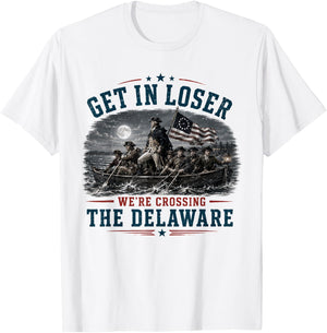 Get in Loser We're Crossing The Delaware 4th of July 250Th T-Shirt - T-Shirt | White