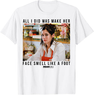 Mean Girls Janis Ian Make Her Face Smell Like A Foot T-Shirt - T-Shirt | White