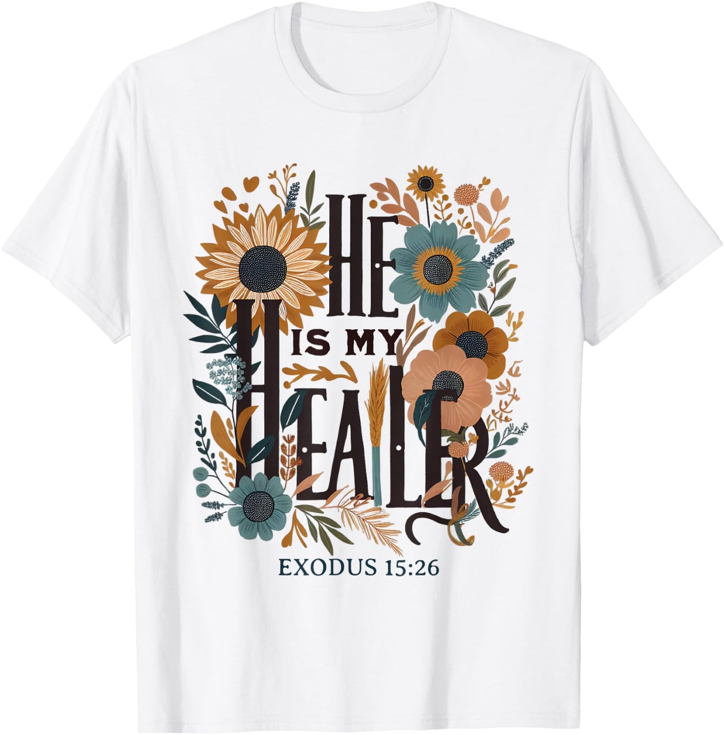 Bible Quote He Is My Healer Floral Christian T-Shirt - T-Shirt | White