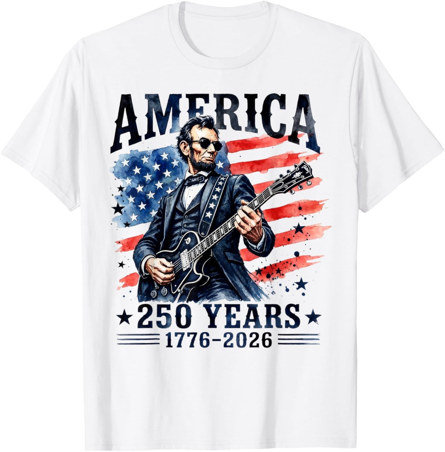 Abraham Lincoln Playing Guitar 4th July 250th Anniversary T-Shirt - T-Shirt | White