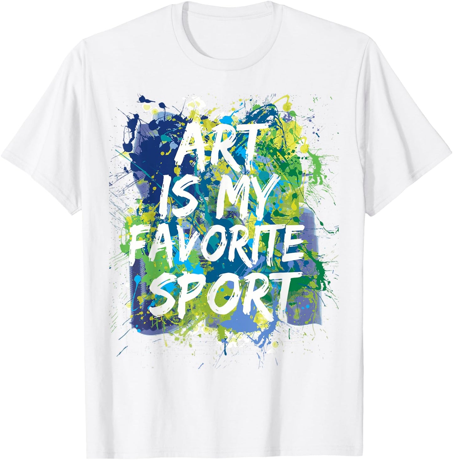 Art Is My Favorite Sport , Perfect Artist Gift T-Shirt - T-Shirt | White
