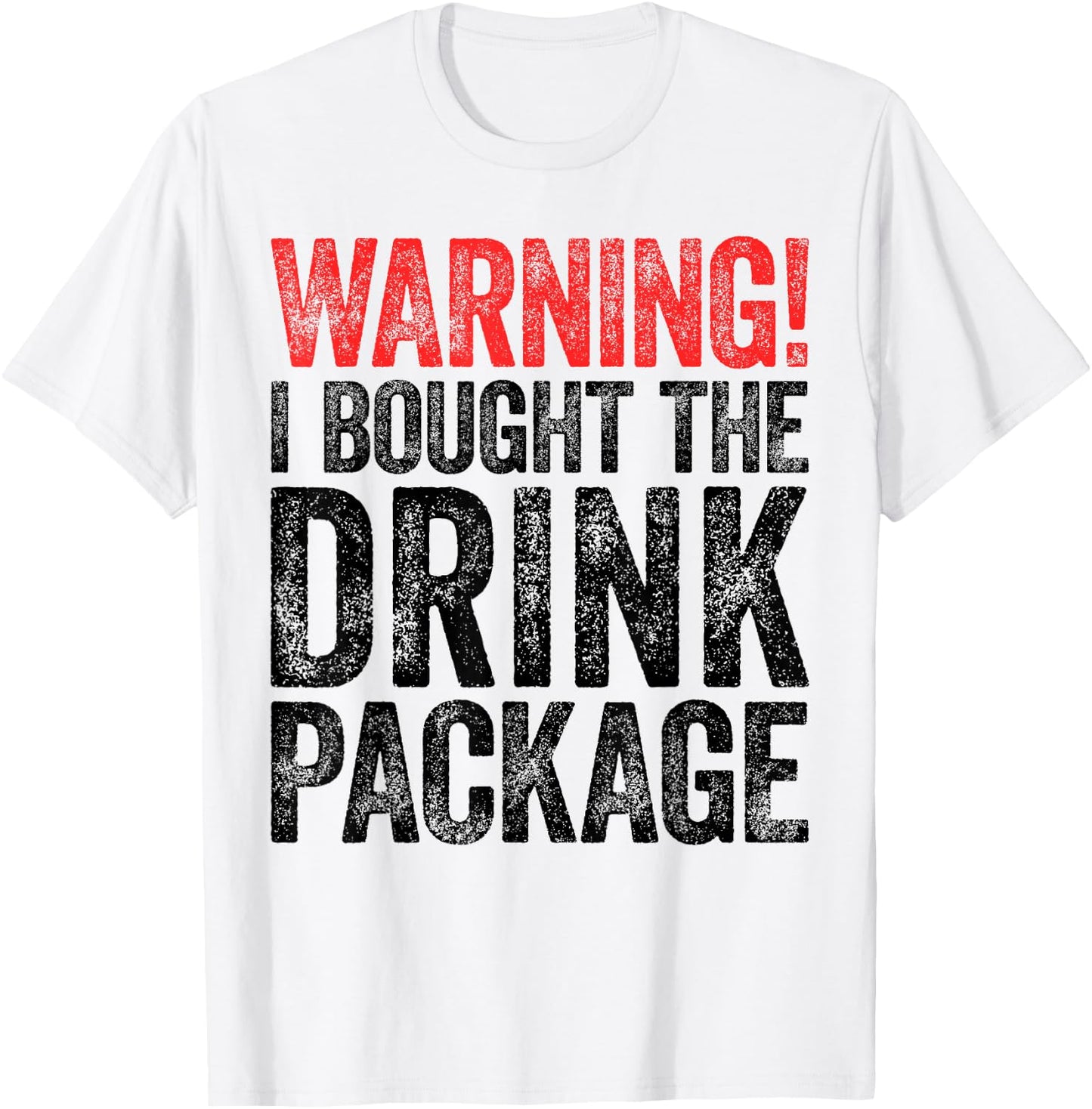 Warning I Bought The Drink Package Shirt Men Women Drinking T-Shirt - T-Shirt | White