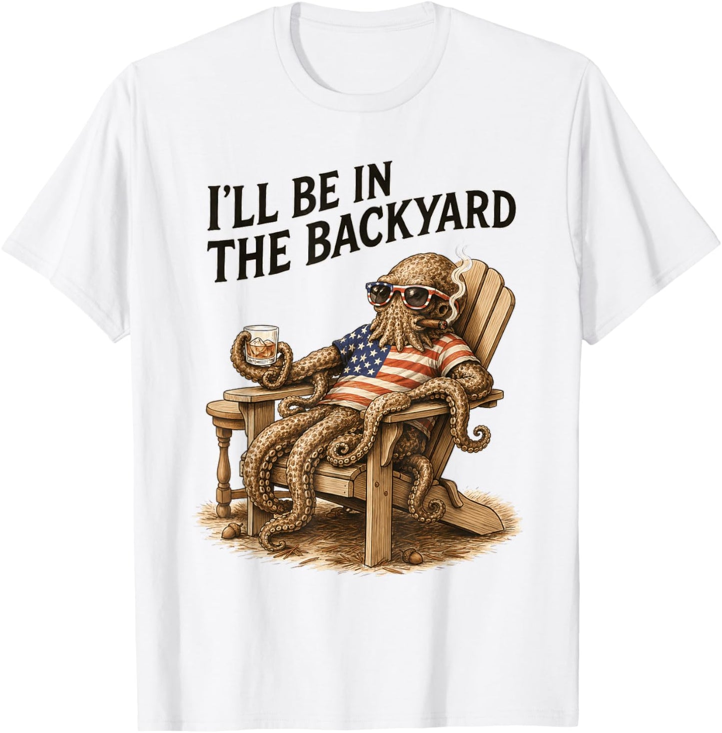 I'll Be in The Backyard Funny Bourbon Cigar Octopus T-Shirt - T-Shirt | White