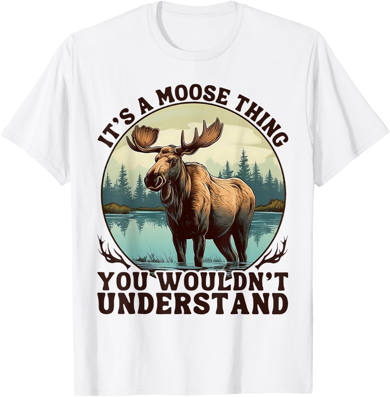 It's A Moose Thing You Wouldn't Understand Funny Moose Men T-Shirt - T-Shirt | White