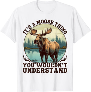 It's A Moose Thing You Wouldn't Understand Funny Moose Men T-Shirt - T-Shirt | White