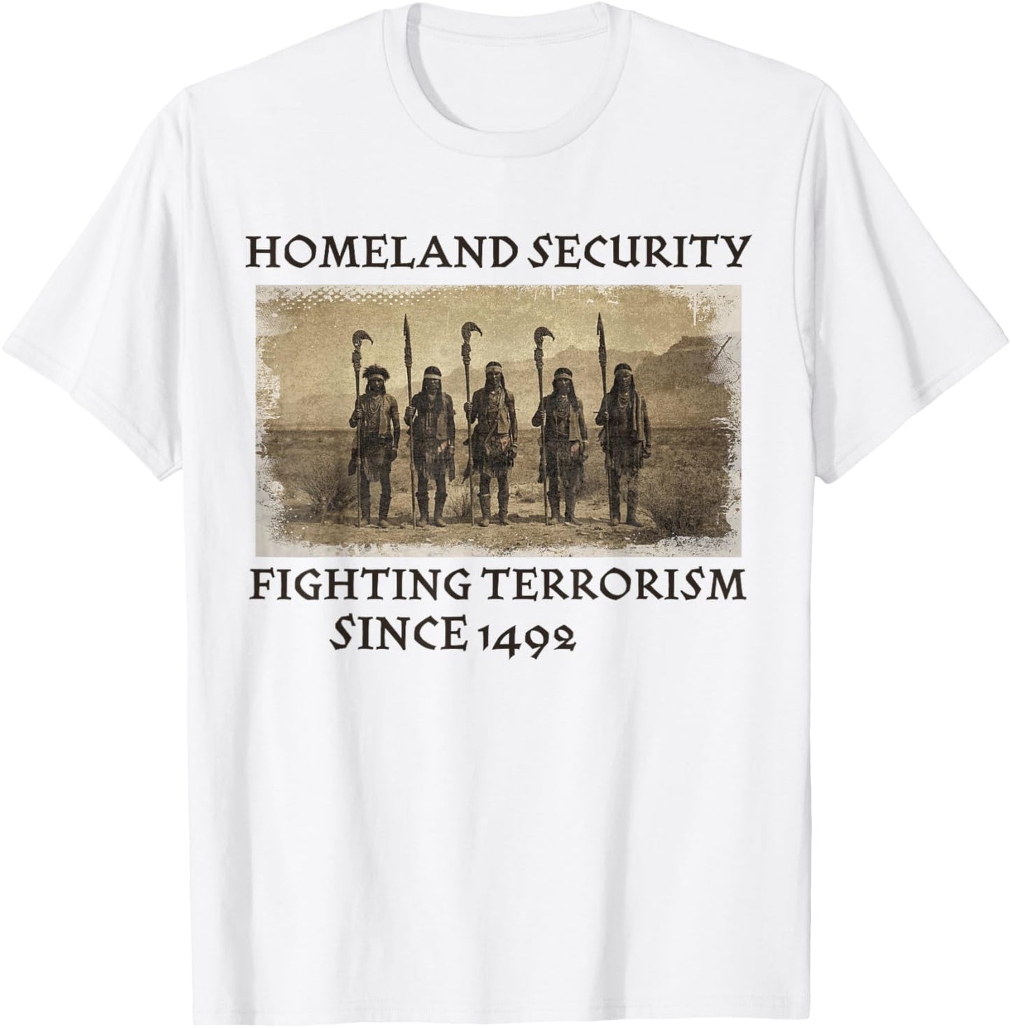 Homeland Security Fighting Terrorism 1492 Native American T-Shirt - T-Shirt | White