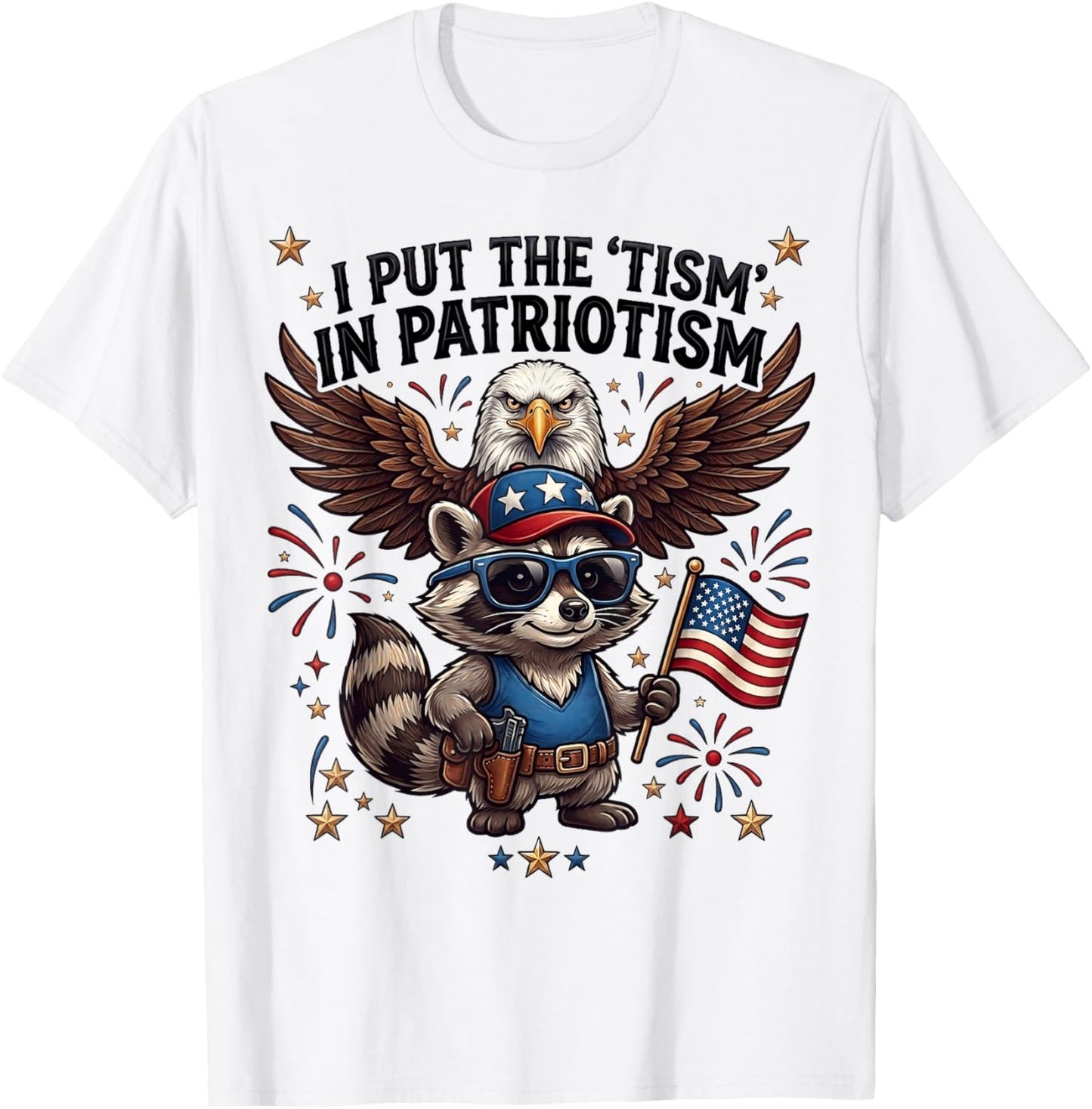 I Put the Tism in Patriotism Funny Autism Meme Raccoon Eagle T-Shirt - T-Shirt | White