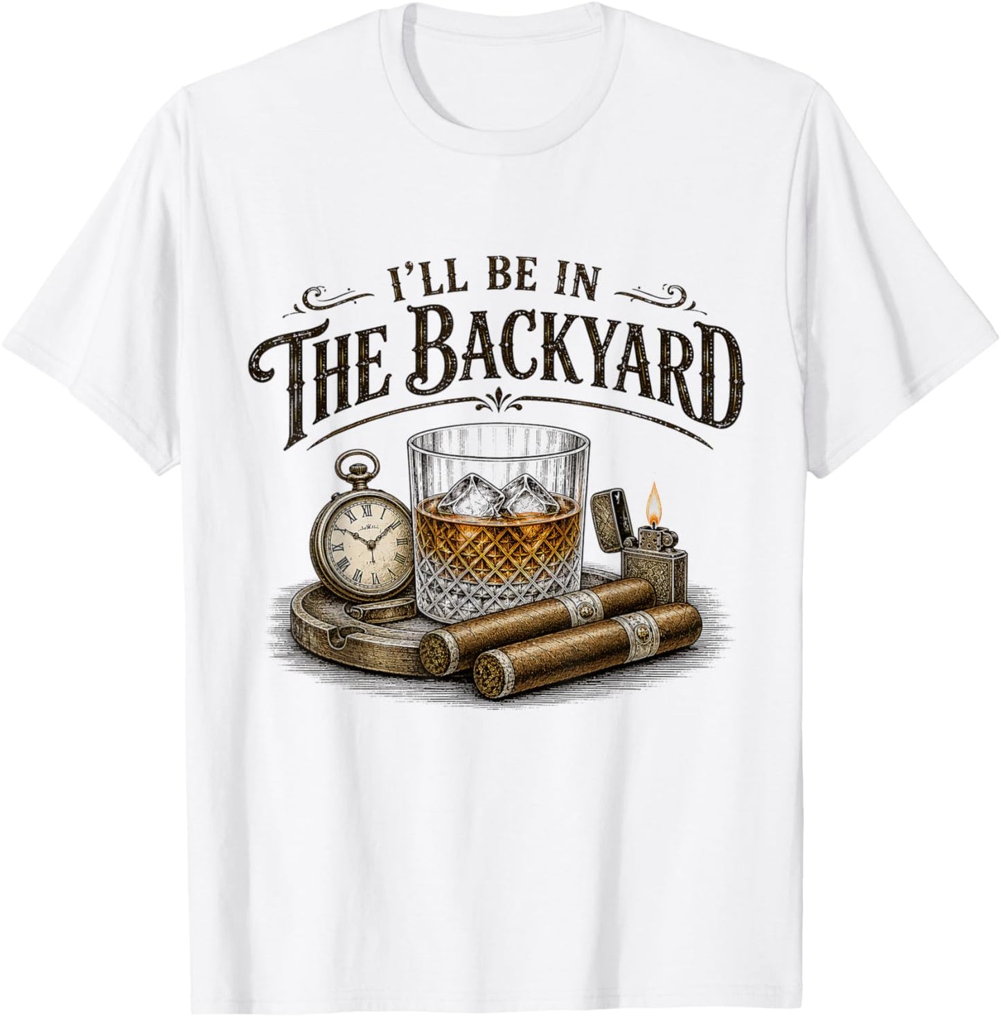 I'll Be in The Backyard Cigar and Bourbon Vintage Retro T-Shirt - T-Shirt | White