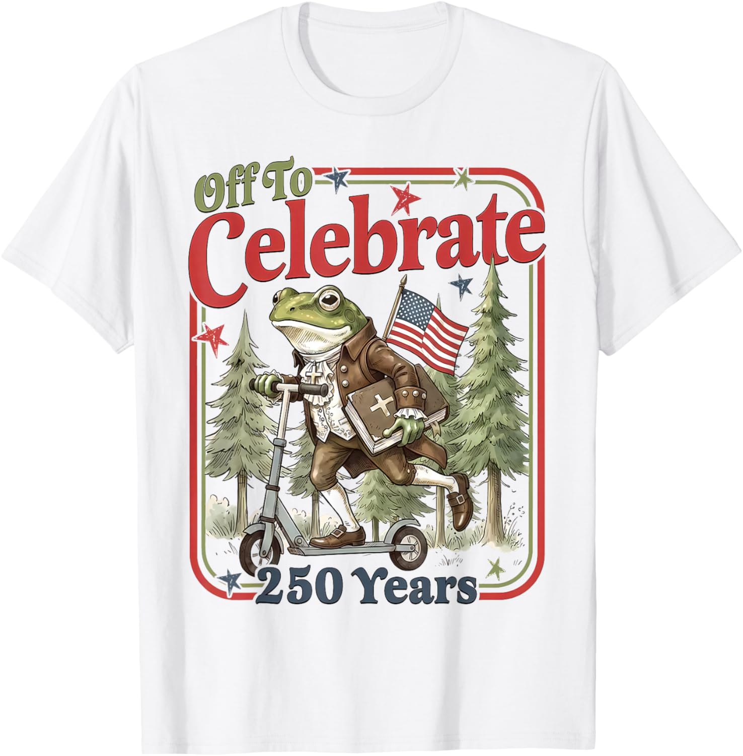 Funny Frog Off to Celebrate 250 Years Patriotic 4th of July T-Shirt - T-Shirt | White
